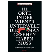 Travel Guides 111 Orte in der Wiener Unterwelt, die man gesehen haben muss Emons Verlag
