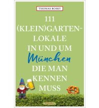 Reiseführer Deutschland 111 (Klein)Gartenlokale in und um München, die man kennen muss Emons Verlag