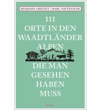 Reiseführer Schweiz 111 Orte in den Waadtländer Alpen, die man gesehen haben muss Emons Verlag