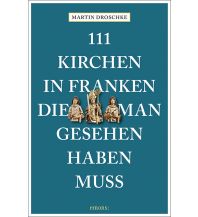 Travel Guides Germany 111 Kirchen in Franken, die man gesehen haben muss Emons Verlag