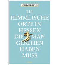 Travel Guides Germany 111 himmlische Orte in Hessen, die man gesehen haben muss Emons Verlag