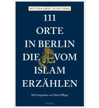 Reiseführer Deutschland 111 Orte in Berlin, die vom Islam erzählen Emons Verlag