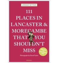 Travel Guides United Kingdom 111 Places in Lancaster and MorecambeThat You Shouldn't Miss Emons Verlag