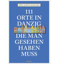 Travel Guides Poland 111 Orte in Danzig, die man gesehen haben muss Emons Verlag