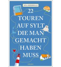 Travel Guides Germany 22 Touren auf Sylt, die man gemacht haben muss Emons Verlag