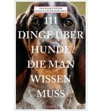 Naturführer 111 Dinge über Hunde, die man wissen muss Emons Verlag