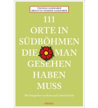 Reiseführer Tschechien 111 Orte in Südböhmen, die man gesehen haben muss Emons Verlag