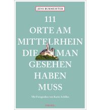 Reiseführer Deutschland 111 Orte am Mittelrhein, die man gesehen haben muss Emons Verlag