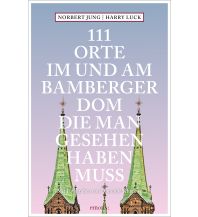 Reiseführer Deutschland 111 Orte im und am Bamberger Dom, die man gesehen haben muss Emons Verlag