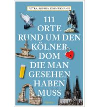 Travel Guides Germany 111 Orte rund um den Kölner Dom, die man gesehen haben muss Emons Verlag