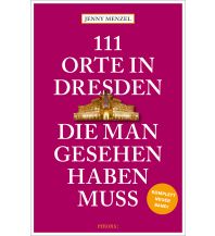 Travel Guides Germany 111 Orte in Dresden, die man gesehen haben muss Emons Verlag