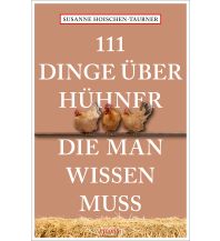 Nature and Wildlife Guides 111 Dinge über Hühner, die man wissen muss Emons Verlag
