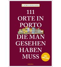 Travel Guides Portugal 111 Orte in Porto, die man gesehen haben muss Emons Verlag