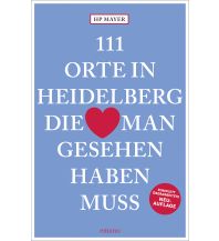 Reiseführer Deutschland 111 Orte in Heidelberg, die man gesehen haben muss Emons Verlag