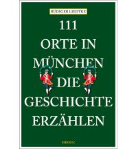 Reiseführer Deutschland 111 Orte in München, die Geschichte erzählen Emons Verlag