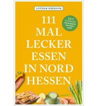 Travel Guides Germany 111 Mal lecker essen in Nordhessen - Wo's schmegged Emons Verlag