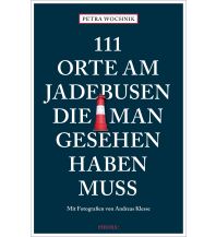 Reiseführer Deutschland 111 Orte am Jadebusen, die man gesehen haben muss Emons Verlag