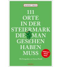 Travel Guides 111 Orte in der Steiermark, die man gesehen haben muss, komplett neuer Band. Emons Verlag