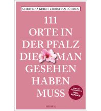 Travel Guides Germany 111 Orte in der Pfalz, die man gesehen haben muss Emons Verlag