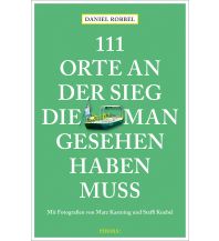 Travel Guides Germany 111 Orte an der Sieg, die man gesehen haben muss Emons Verlag