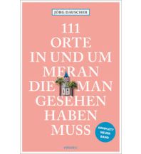 Reiseführer Italien 111 Orte in Meran, die man gesehen haben muss Emons Verlag