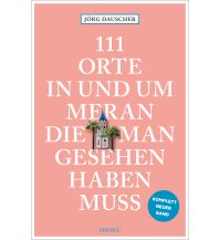 Travel Guides Italy 111 Orte in Meran, die man gesehen haben muss Emons Verlag