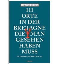 Reiseführer Frankreich 111 Orte in der Bretagne, die man gesehen haben muss Emons Verlag