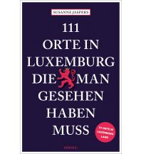 Travel Guides Belgium 111 Orte in Luxemburg, die man gesehen haben muss Emons Verlag