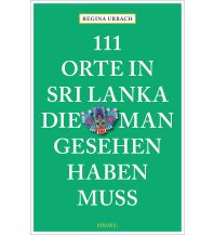 Reiseführer Sri Lanka 111 Orte in Sri Lanka, die man gesehen haben muss Emons Verlag