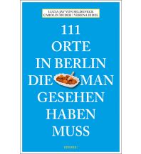 Reiseführer Deutschland 111 Orte in Berlin, die man gesehen haben muss Emons Verlag