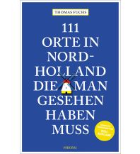Reiseführer Niederlande 111 Orte in Nordholland, die man gesehen haben muss Emons Verlag