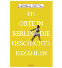Reiseführer Deutschland 111 Orte in Berlin die Geschichte erzählen Emons Verlag