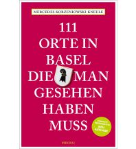 Travel Guides Switzerland 111 Orte in Basel, die man gesehen haben muss Emons Verlag