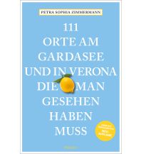 Reiseführer Italien 111 Orte am Gardasee und in Verona, die man gesehen haben muss Emons Verlag