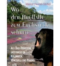 Reiseführer Wo der Brüllaffe zum Frühstück schreit ... Books on Demand