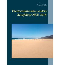 Reiseführer Spanien Müller Andrea - Fuerteventura mal ... anders! Books on Demand