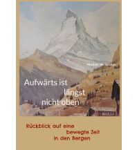 Bergerzählungen Aufwärts ist längst nicht oben Books on Demand