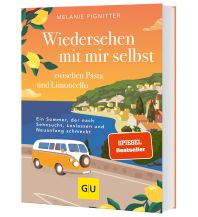 Wiedersehen mit mir selbst zwischen Pasta und Limoncello GRÄFE UND UNZER Verlag GmbH