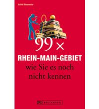 Travel Guides 99 x Rhein-Main-Gebiet wie Sie es noch nicht kennen Bruckmann Verlag