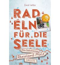 Radsport Radeln für die Seele Rheinland-Pfalz - Alte Bahntrassen Droste Verlag