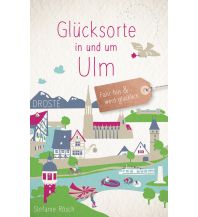 Reiseführer Deutschland Glücksorte in und um Ulm Droste Verlag