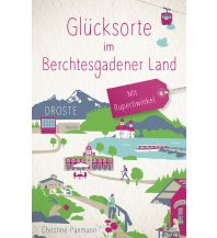 Glücksorte im Berchtesgadener Land. Mit Rupertiwinkel Droste Verlag