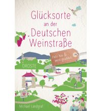 Reiseführer Deutschland Glücksorte an der Deutschen Weinstraße Droste Verlag