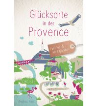 Travel Guides France Glücksorte in der Provence Droste Verlag