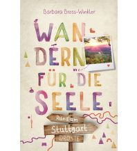 Wanderführer Rund um Stuttgart. Wandern für die Seele Droste Verlag