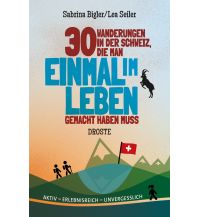 30 Wanderungen in der Schweiz, die man einmal im Leben gemacht haben muss Droste Verlag