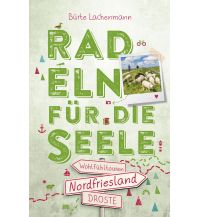 Cycling Guides Germany Nordfriesland. Radeln für die Seele Droste Verlag