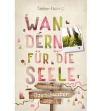 Wanderführer Oberschwaben. Wandern für die Seele Droste Verlag