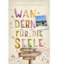 Wanderführer Rund um Karlsruhe. Wandern für die Seele Droste Verlag
