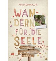 Luxemburg. Wandern für die Seele Droste Verlag
